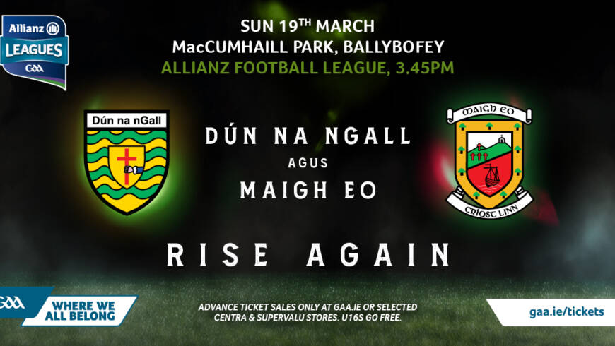Allianz League Roinn 1 Round 6 Dun na nGall v Maigh Eo Sunday March 19th, Páirc Sheáin Mhic Cumhaill, 3.45 pm