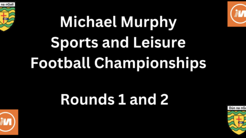 Round 1 and 2 Michael Murphy Sports Senior Football Championship